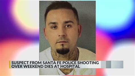 Suspect Shot In Santa Fe Police Shooting Dies At The Hospital