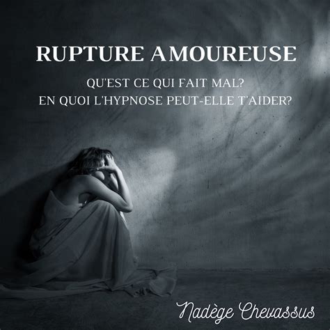 Rupture Amoureuse Quest Ce Qui Fait Mal En Quoi Lhypnose Peut Elle