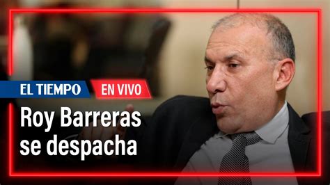 Roy Barreras Habla Duro Sobre La Reforma A La Salud Y La Agitada Semana Política El Tiempo