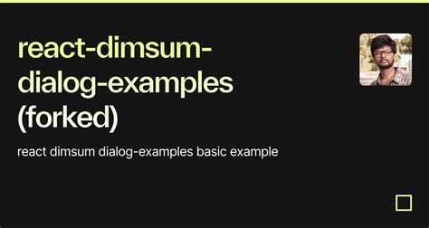 React Dimsum Dialog Examples Forked Codesandbox