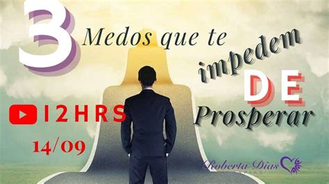 3 Medos Que Te Impedem De Prosperar Roberta Dias YouTube