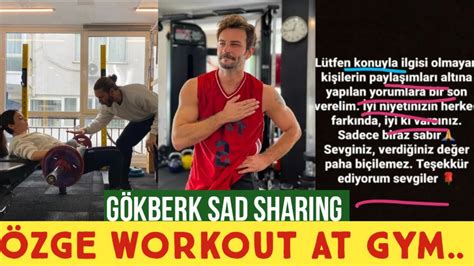 Gökberk demirci Sad Sharing Özge yagiz workout at Gym YouTube