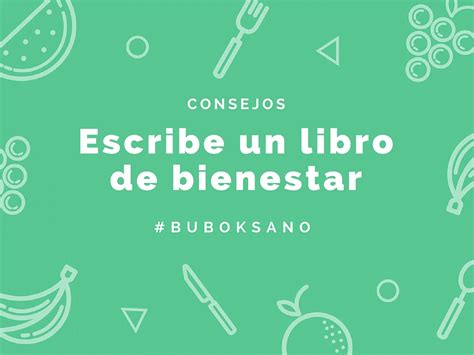 Escribir Un Libro De Bienestar Bubok Blog De Bubok Colombia