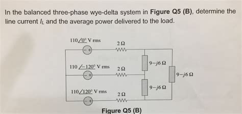 Solved In The Balanced Three Phase Wye Delta System In Chegg