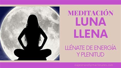 Meditaci N Guiada Luna Llena Enero Ll Nate De Poder Y Energ A