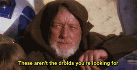 Obi Wan Kenobi These Are Not The Droids Obi Wan Kenobi These Are