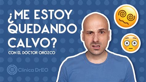 Me Estoy Quedando Calvo El Dr Enrique Orozco Nos Responde YouTube