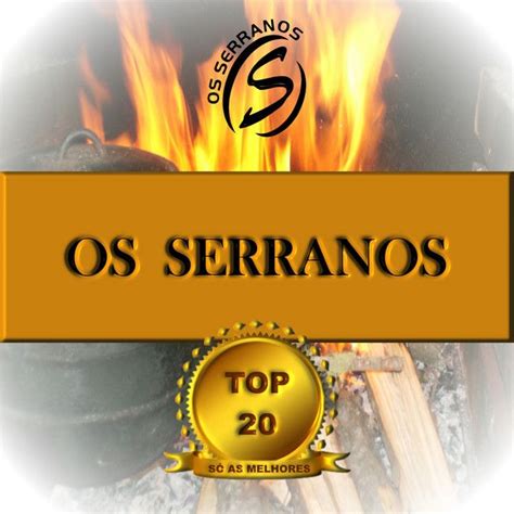 Os Serranos Top 20 Só As Melhores Álbum De Os Serranos Letrasmusbr