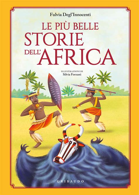 Le più belle storie dell Africa Fulvia Degl Innocenti Feltrinelli