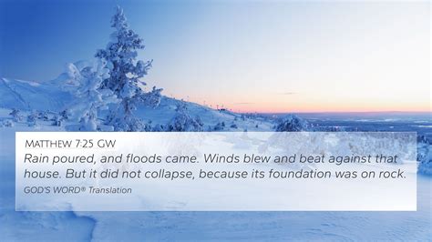 Matthew 7:25 GW 4K Wallpaper - Rain poured, and floods came. Winds blew