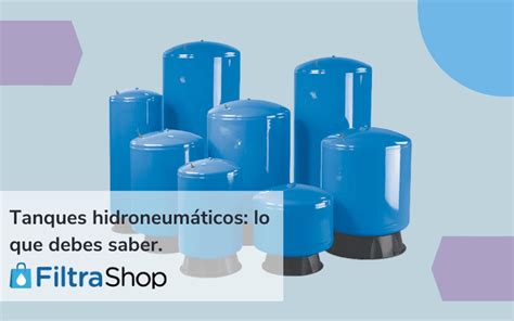 Qué es un tanque hidroneumático y cómo funciona Filtrashop