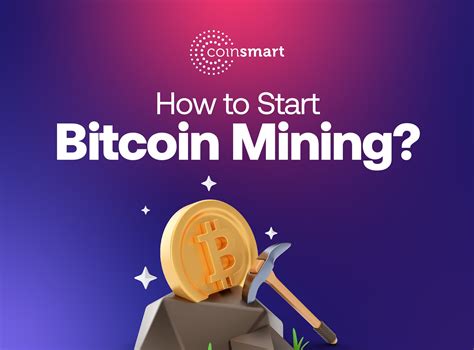 How To Start Bitcoin Mining Coinsmart