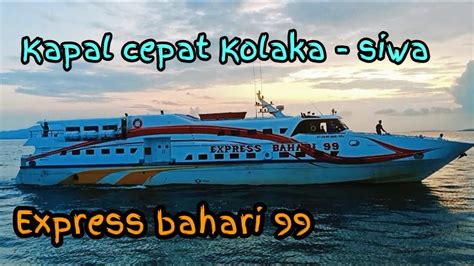 Kapal Cepat Kolaka Siwa Express Bahari 99 Youtube