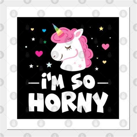 I M So Horny Unicorn Girl Posters And Art Prints TeePublic