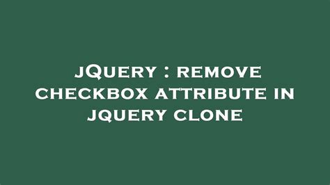 Jquery Remove Checkbox Attribute In Jquery Clone Youtube