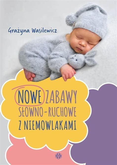 Nowe zabawy słowno ruchowe z niemowlakami Prasa Sklep EMPIK