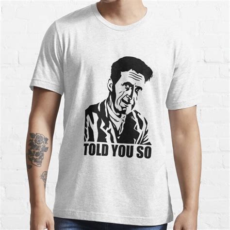 George Orwell Told You So T Shirt For Sale By Want Mode Redbubble