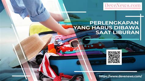 10 Perlengkapan Yang Harus Dibawa Saat Liburan Dan Traveling