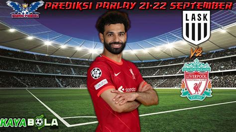 PREDIKSI PARLAY BOLA HARI INI 21 22 SEPTEMBER LASK LINZ VS LIVERPOOL