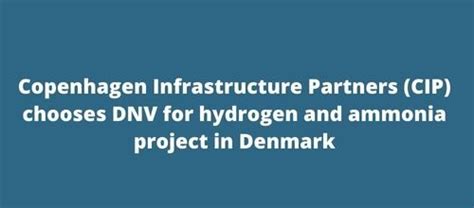 Copenhagen Infrastructure Partners Cip Chooses Dnv For Hydrogen And