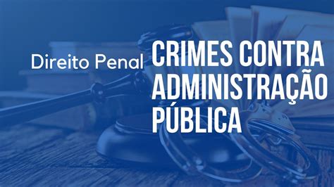 Direito Penal Crimes Contra A Administra O P Blica Parte Geral