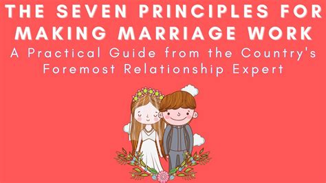 The Seven Principles For Making Marriage Work Practical Guide From