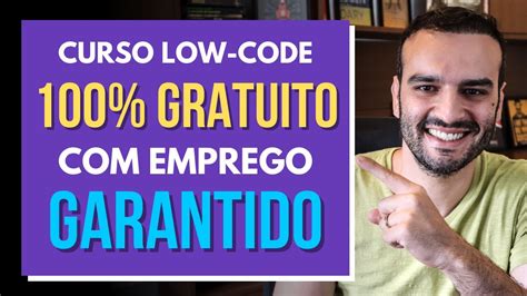 Curso Low Code Gratuito Emprego Garantido Só 100 vagas YouTube