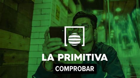 La Primitiva Hoy Comprobar Resultado Y D Nde Ha Ca Do El Sorteo Del