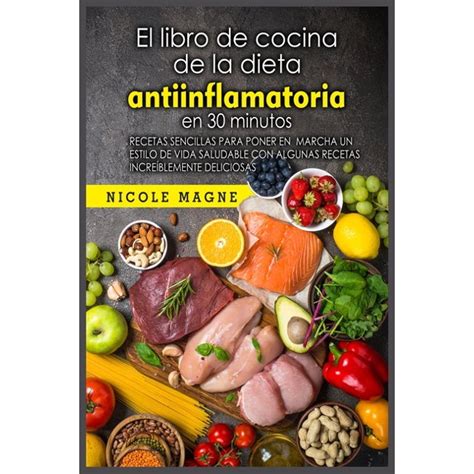 El Libro De Cocina De La Dieta Antiinflamatoria En 30 Minutos Recetas Sencillas Para Poner En