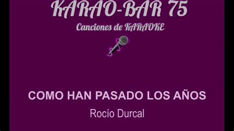 Roc O Durcal Como Han Pasado Los A Os Karaoke Youtube