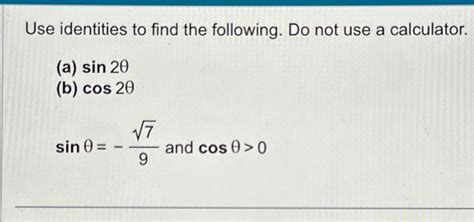 Solved Use identities to find the following. Do not use a | Chegg.com