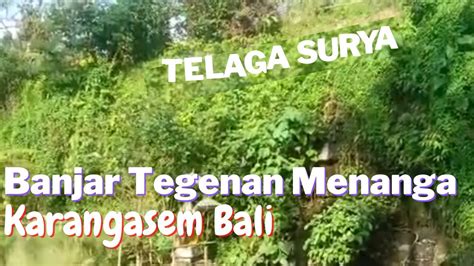 Telaga Surya Banjar Tegenan Menanga Rendang Karangasem Bali Youtube