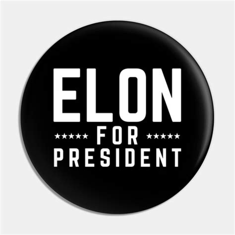 Elon Musk For President 2024 - Elon Musk For President - Pin | TeePublic