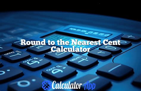 Round To The Nearest Cent Calculator CalculatorApp