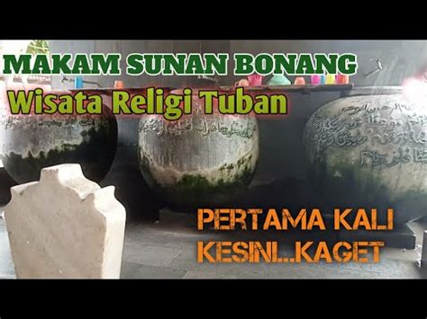 Makam Sunan Bonang Wisata Religi Islam Di Tuban Jawa Timur Youtube