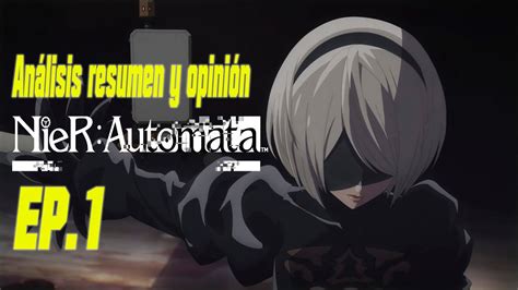 Nier Automata Anime Episodio 1 I Or Not 2b I Análisis Resumen Opinión