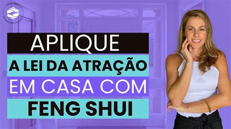 Aplique A Lei Da Atra O Na Sua Casa O Feng Shui Youtube