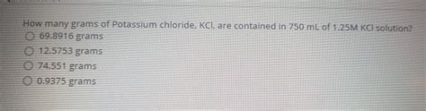 Solved How Many Grams Of Potassium Chloride Kci Are