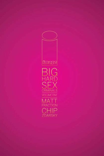 Big Hard Sex Criminals Volume By Matt Fraction Ebook Barnes Noble