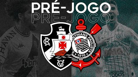 AO VIVO PRÉ JOGO VASCO X CORINTHIANS YouTube