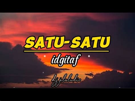 Satu Satu Idgitaf Lirik Lagu Virall Tiktok YouTube