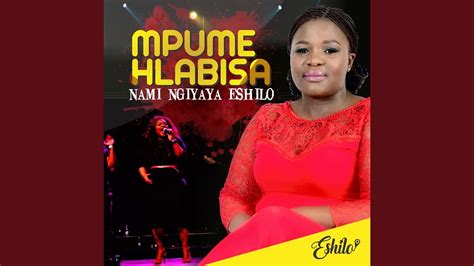 Nami Ngiyaya Eshilo Youtube Music