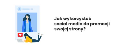 Jak Wykorzysta Social Media Do Promocji Swojej Strony Kobosystem