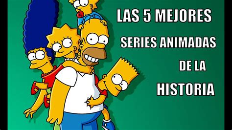 Las 5 Mejores Series Animadas De La Historia Youtube