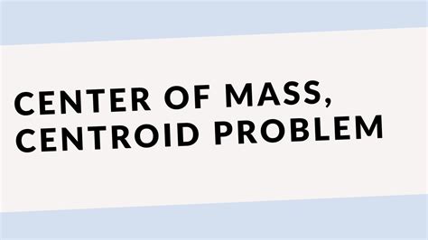 Center Of Mass Centroid Problem Center Of Mass Lamina Double Integral