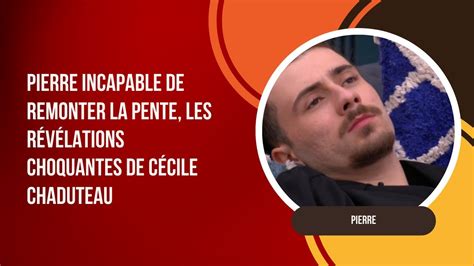 Pierre Incapable De Remonter La Pente Les R V Lations Choquantes De