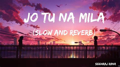 Jo Tu Na Mila Asim Azhar Slowed And Reverb Siddhraj Rana YouTube