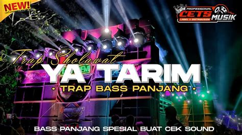 Dj Trap Sholawat Ya Tarim Bass Panjang Spesial Buat Ceksound Terbaru