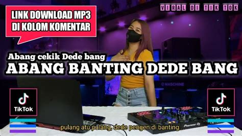 Dj Abang Banting Dede Bang Abang Cekik Dede Bang Jedag Jedug Remix