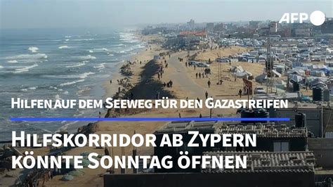 Gaza Krieg Hilfskorridor ab Zypern könnte Sonntag öffnen AFP YouTube